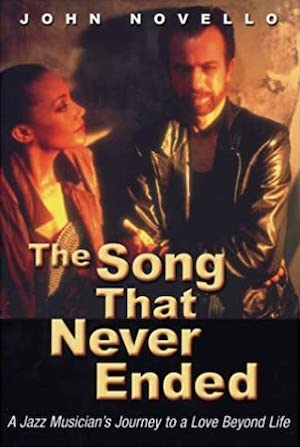 The Song That Never Ended: A Jazz Musician's Journey to a Love Beyond Life